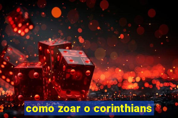 como zoar o corinthians